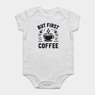 But First Coffee Baby Bodysuit